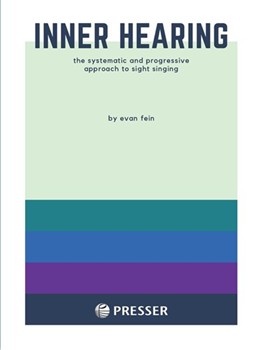 Inner Hearing the systematic and progressive approach to sight singing by Evan Fein Evan Fein for