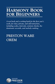 Harmony Book for Beginnings A Text Book and Writing Book for The First Year's Work for Class Priva by Orem Preston Ware for