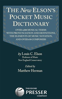 New Elson's Pocket Music Dictionary by Elson Louis C - Herman Matthew - Louis C. Elson for Text