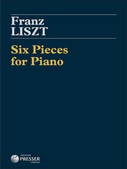 Liszt: Six Pieces for Piano by Liszt Franz Dorff Daniel for