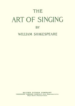 The Art Of Singing Based On The Principles Of The Old Italian Singing Masters and Dealing With Brea by Rossini Gioachino Shakespeare William for