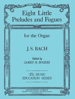 Eight Little Preludes and Fugues for the Organ by Bach Johann Sebastian for