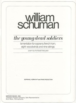 The Young Dead Soldiers Lamentation for Soprano French Horn Eight woodwinds and Nine strings by Schuman William Archibald Macleish for