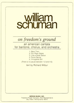 On Freedom's Ground An American Cantata for Baritone Chorus and Orchestra by Schuman William Wilbur Richard P. for