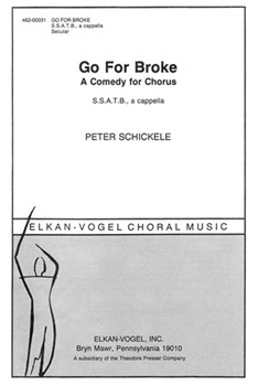 Go for Broke A Comedy for Chorus Ssatb A Cappella by Schickele Peter for