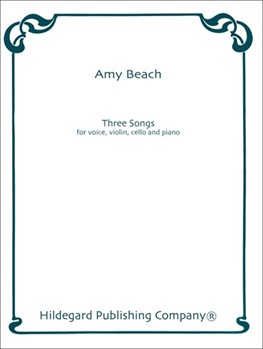Three Songs For Voice Violin Cello and Piano by Beach Amy for
