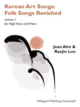 Korean Art Songs: Folksongs Revisited Vol. 1