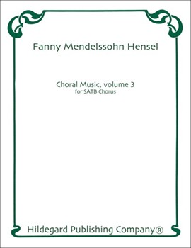 Choral Music Volume 3 by Mendelssohn and Hensel for