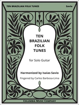10 Brazilian Folk Tunes by Various - Isaias Savio - for Guitar Sol