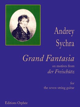 Grand Fantasia On Motives From "Der Freischütz" For The Russian Seven-String Guitar In Open G tuning by Sychra Andrey for