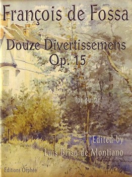 12 Divertissemens Op.15 For Solo Guitar by De Fossa Francois for