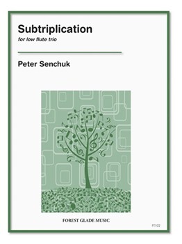 Subtriplication for low flute trio by Senchuk Peter for