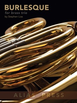 Burlesque For Brass Trio by Lias Stephen for