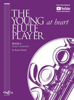 The Young (at Heart) Flute Player Book 6 for Adult and Teenage Learners