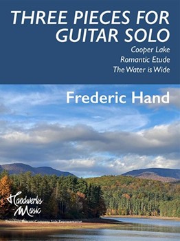 Three Pieces for Guitar Solo Cooper Lake, Romantic Etude, and The Water is Wide