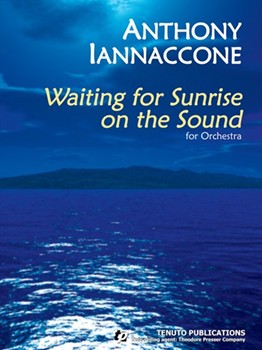Waiting for Sunrise On The Sound for Orchestra by Iannaccone Anthony for