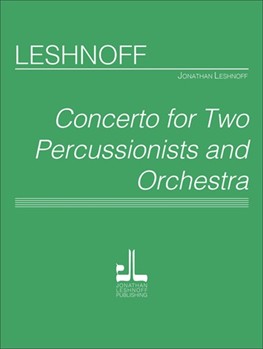 Concerto for Two Percussionist and Orchestra by Leshnoff Jonathan for