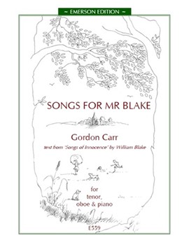 Songs for Mr Blake Text From "Songs Of Innocence" By William Blake by Carr Gordon Blake William for