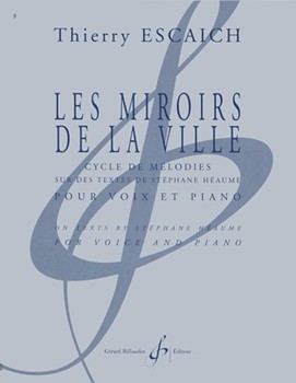Les Miroirs De La Ville Cycle de Melodies Sur Textes de Stephane Heaume by Escaich Thierry Heaume Stephane for