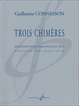 Trois Chimeres sonatina for solo cello by Connesson Guillaume for