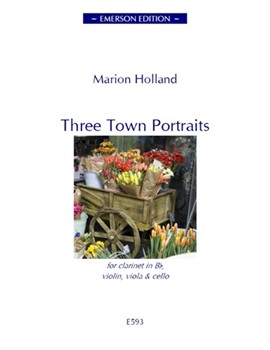 Three Town Portraits For Clarinet In B-Flat Violin Viola & Cello by Holland Marion for
