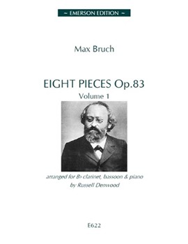 Eight Pieces Op.83 Vol.1 For B-Flat Clarinet Bassoon & Piano by Bruch Max - Denwood Russell - for