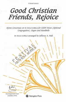 GOOD CHRISTIAN FRIENDS REJOICE HYMN CONCERTATO ON ""IN DULCI JUBILO"" FOR SATB 3-5 OCTAVES OF HA by - Hall Jeffrey - for