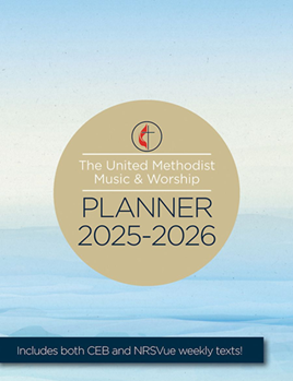 United Methodist Music & Worship Planner 2025-2026 CEB/NRSVue Edition