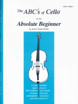 The Abc's Of Cello book 1 for the Absolute Beginner