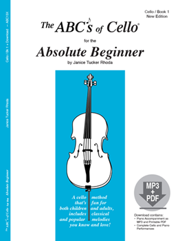 The ABCs of Cello for the Absolute Beginner Book 1 Cello