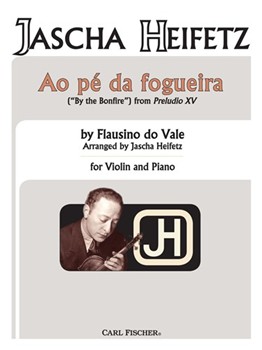 Ao Pe Da Fogueira ('By The Bonfire') From Preludio Xv by Vale Flausino do - Heifetz Jascha - for Violin and Piano
