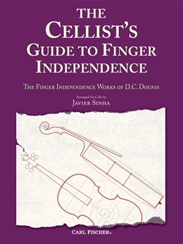 The Cellist's Guide to Finger Independence The Finger Independence Works of D.C. Dounis Cello