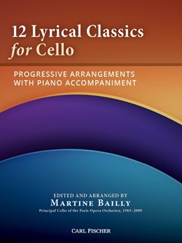 12 Lyrical Classics for Cello Progressive Arrangements with Piano Accompaniment