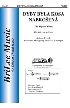 Dyby Byla Kosa Nabrosena - The Slighted Heart - Opus 32 No 3 by Dvorak Antonin - Liebergen Patrick M - for SSA and Piano