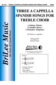 Three a cappella Spanish Songs for Treble Choir 1. Ballena (Whale)  2. Caballito (Horse) 3. Elefantito  (Elephant)