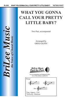 What You Gonna Call Your Pretty Little by Baby - Gilpin Greg - Greg Gilpin for 2-Part