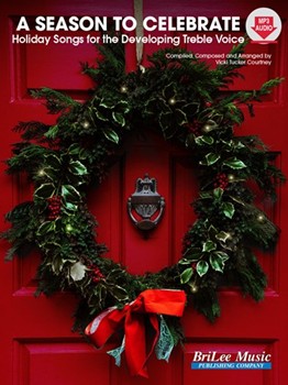 A Season to Celebrate Holiday Solo Songs for the Developing Treble Voice