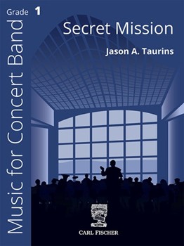 Secret Mission by Taurins Jason for Concert Band