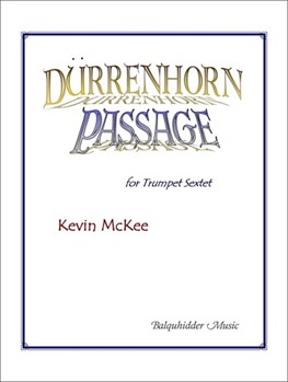 Durrenhorn Passage for Trumpet Sextet by McKee Keviin for Trumpet Sextet