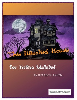 Haunted House by Bauer Jeffrey for Brass Quintet