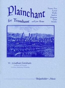 Plainchant For Trombone And Low Brass by Gresham Jonathan W for Trombone Method