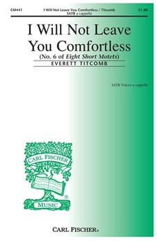 I Will Not Leave You Comfortless by Titcomb for SATB