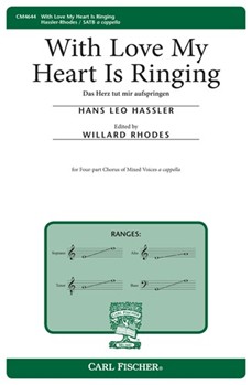 With Love My Heart Is Ringing - Das Herz tut mir aufspringen by Hassler Hans Leo - Rhodes Willard - for SATB a cappella