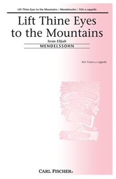 Lift Thine Eyes To The Mountains by Mendelssohn Felix for SSA