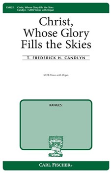 Christ Whose Glory Fills the Skies by Candlyn Thomas Frederick Charles Wesley for SATB