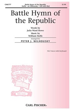 Battle Hymn Of The Republic by Steffe William - Wilhousky Peter J - Julia Ward Howe for SSA