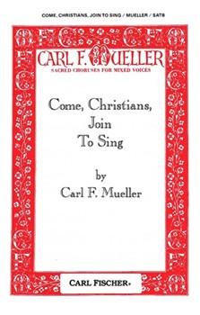 Come Christians Join to Sing by Mueller Carl F Christian H. Bateman for