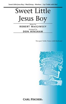 Sweet Little Jesus Boy by MacGimsey Robert - Hinshaw Don - Robert MacGimsey for Unison/2-Part and Piano