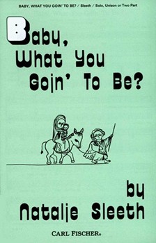 Baby What You Goin' To Be by Sleeth Natalie for Unison/2-Part
