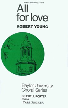 All For Love by Young Robert Anonymous for SATB a cappella